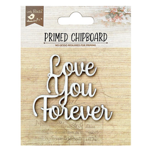 Little Birdie Primed Chipboard - Love You Forever