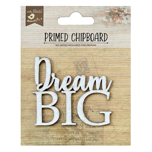 Little Birdie Primed Chipboard - Dream Big